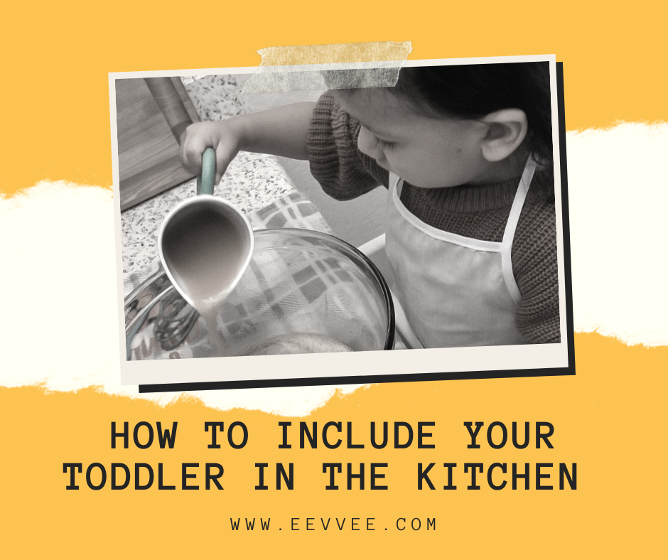 How to include toddlers in the kitchen EEVVEE